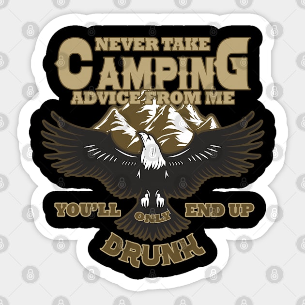 Never take camping advice from me you'll only end up drunk Sticker by Saymen Design